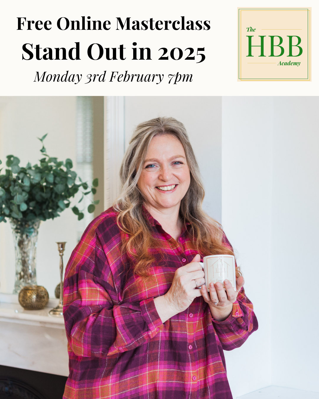 A promotional graphic for a free online masterclass titled 'Stand Out in 2025,' hosted by The HBB Academy. The event is scheduled for Monday, 3rd February, at 7 PM. The image features a smiling woman with long blonde hair, wearing a pink and purple plaid shirt, holding a mug in a cozy, well-lit room with greenery and decorative items in the background.