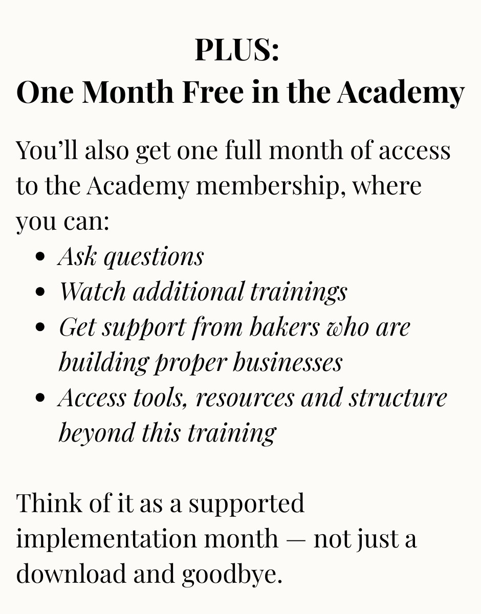 Cream-coloured graphic with the heading “PLUS: One Month Free in the Academy”. The text explains that buyers receive one full month of access to the Academy membership. A bullet-point list outlines what this includes: asking questions, watching additional trainings, getting support from bakers building proper businesses, and accessing tools, resources and structure beyond the training. The final line reads: “Think of it as a supported implementation month — not just a download and goodbye.”