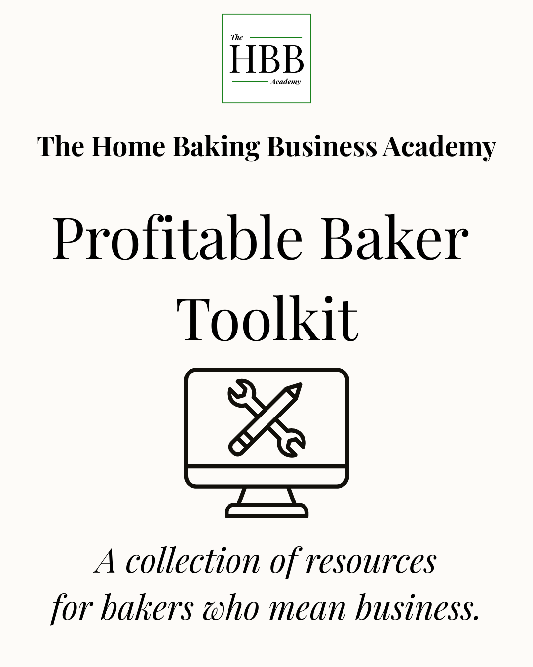 Promotional graphic for the Home Baking Business Academy's Profitable Baker Toolkit, described as a collection of resources for bakers who mean business, featuring the HBB Academy logo and an illustration of a computer monitor with tools.