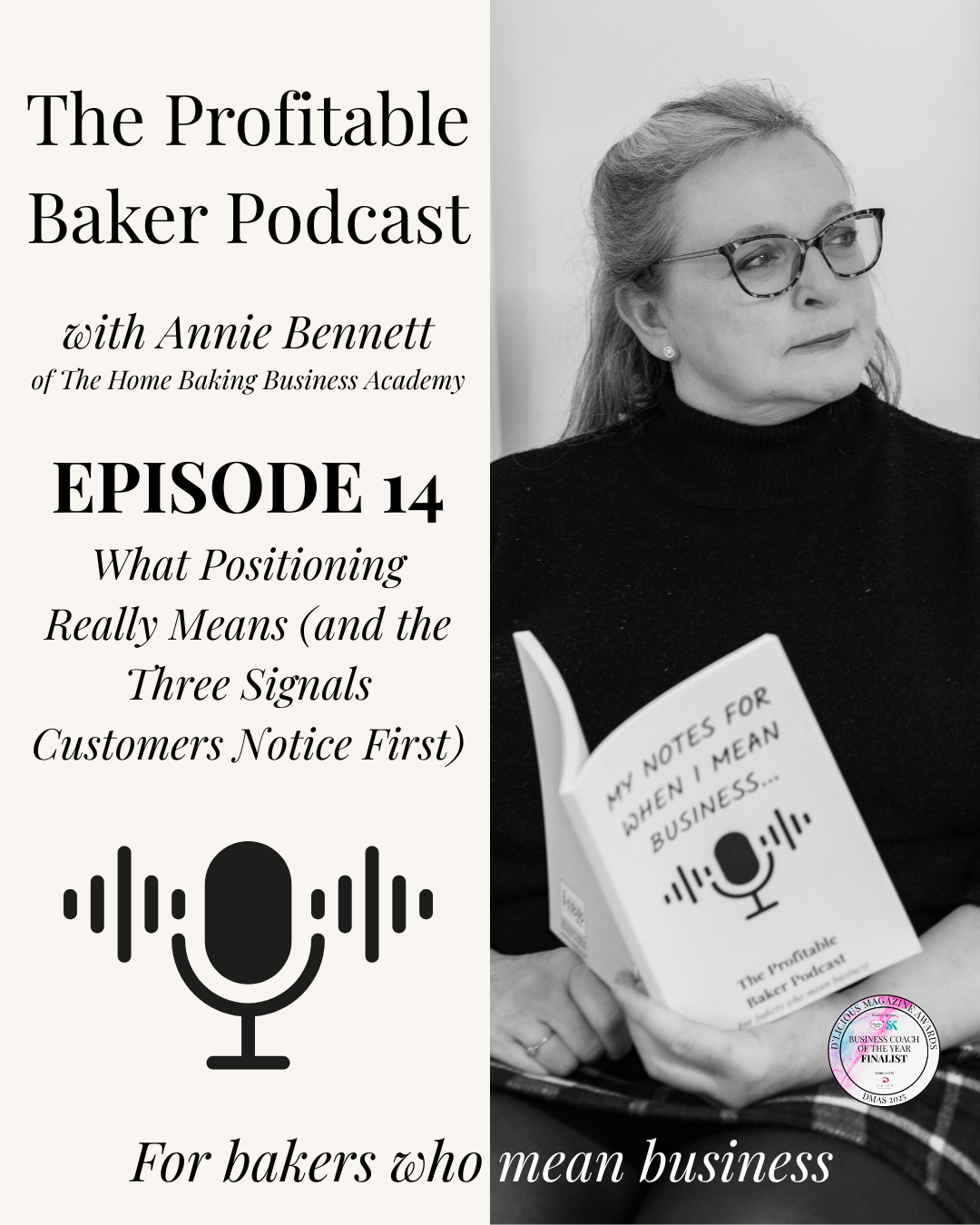 Podcast cover image for Episode 14 of The Profitable Baker Podcast with Annie Bennett of The Home Baking Business Academy. A black and white portrait of Annie, a woman with glasses and light hair wearing a black turtleneck, seated and holding a notebook titled "My Notes For When I Mean Business." Text reads: Episode 14 — What Positioning Really Means (and the Three Signals Customers Notice First). For bakers who mean business. A Business Coach of the Year Finalist badge is visible in the bottom right corner.